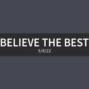 Believe the Best | Sunday, May 8, 2022 | Gary Zamora