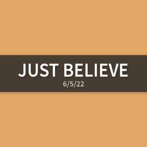 Just Believe | Sunday, June 5, 2022 | Gary Zamora