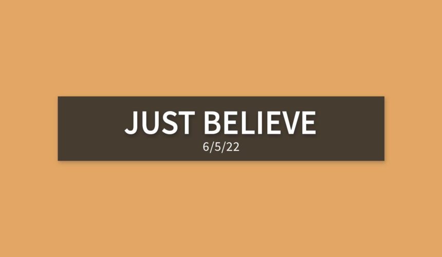 Just Believe | Sunday, June 5, 2022 | Gary Zamora