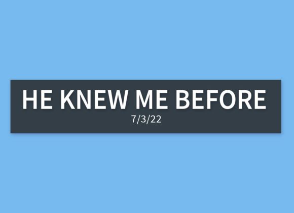 He Knew me Before | Sunday, July 3, 2022 | Gary Zamora