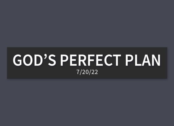 God’s Perfect Plan | Wednesday, July 20, 2022 | Gary Zamora