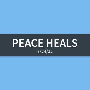 Peace Heals | Sunday, July 24, 2022 | Gary Zamora