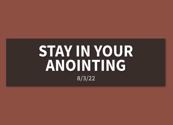 Stay in Your Anointing [Replay] | Wednesday, August 3, 2022 | Gary Zamora