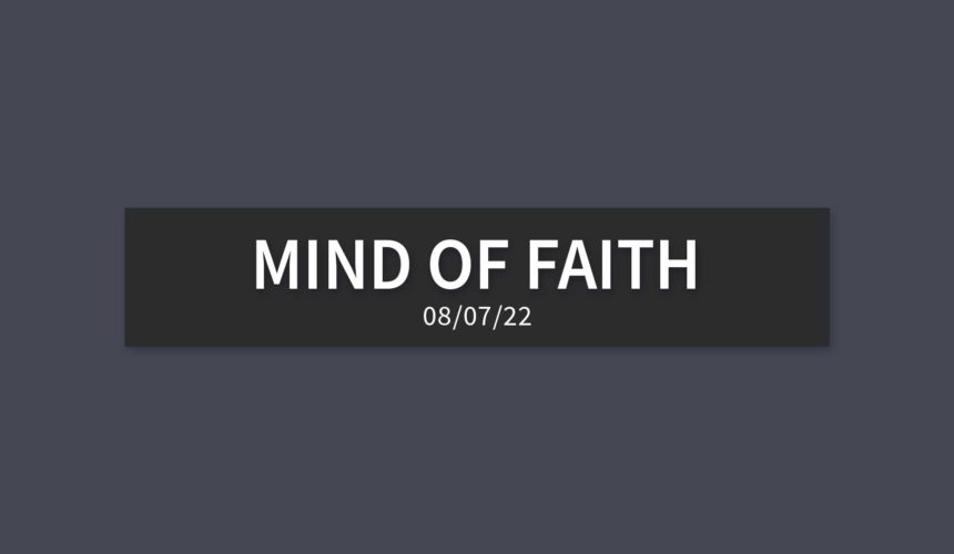 Mind of Faith | Sunday, August 7, 2022 | Gary Zamora