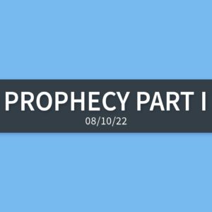 Prophecy Part I | Wednesday, August 10, 2022 | Gary Zamora