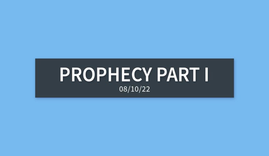 Prophecy Part I | Wednesday, August 10, 2022 | Gary Zamora