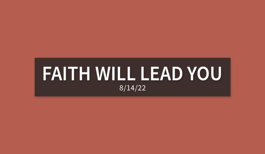 Faith Will Lead You | Sunday, August 14, 2022 | Gary Zamora