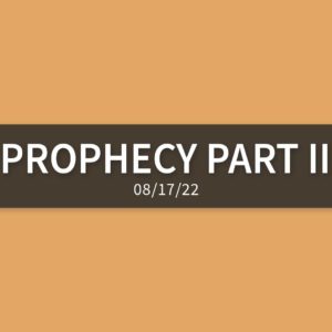 Prophecy Part II | Wednesday, August 17, 2022 | Gary Zamora