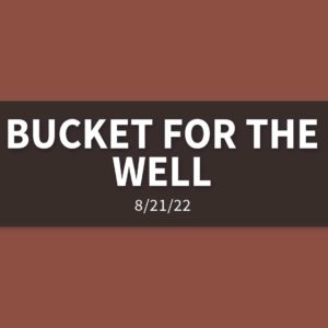 Bucket for the Well | Sunday, August 21, 2022 | Gary Zamora