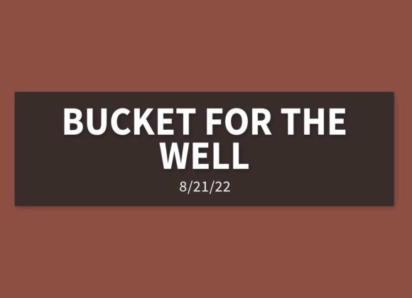 Bucket for the Well | Sunday, August 21, 2022 | Gary Zamora