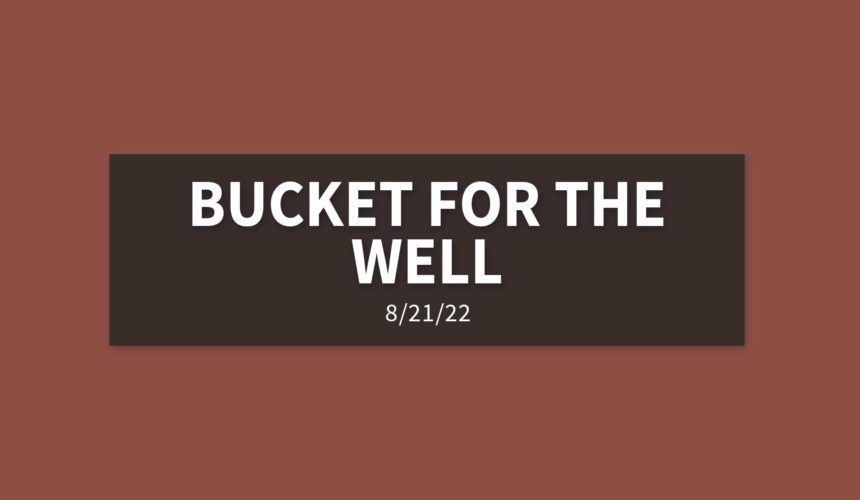 Bucket for the Well | Sunday, August 21, 2022 | Gary Zamora