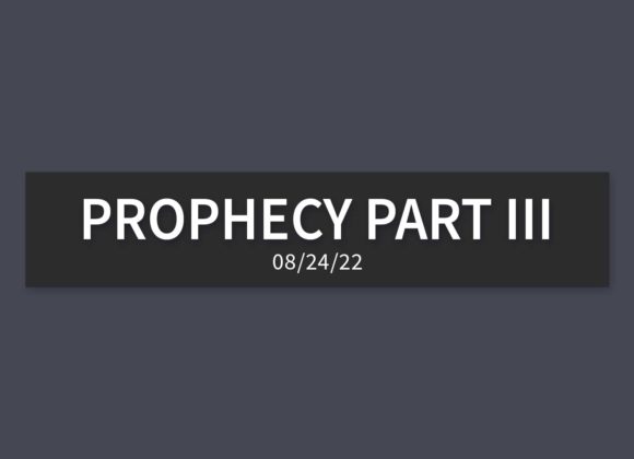 Prophecy Part III | Wednesday, August 24, 2022 | Gary Zamora