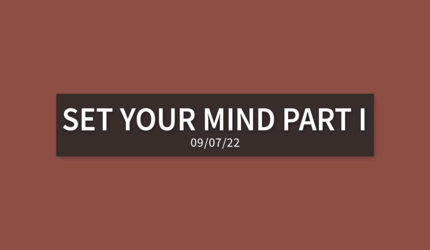 Set your Mind Part I | Wednesday, September 7, 2022 | Gary Zamora