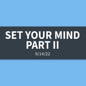 Set Your Mind Part II | Wednesday, September 14, 2022 | Gary Zamora