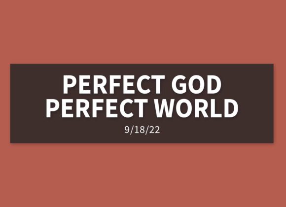 Perfect God, Perfect World | Sunday, September 18, 2022 | Gary Zamora