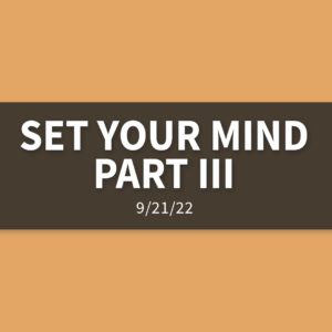 Set Your Mind Part III | Wednesday, September 21, 2022 | Gary Zamora