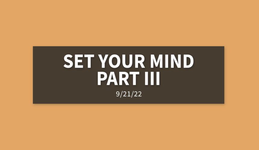 Set Your Mind Part III | Wednesday, September 21, 2022 | Gary Zamora