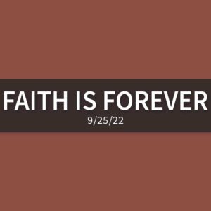Faith is Forever | Sunday, September 25, 2022 | Gary Zamora