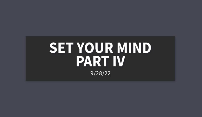 Set Your Mind Part IV | Wednesday, September 28, 2022 | Gary Zamora