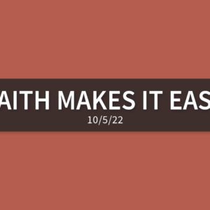 Faith Makes it Easy | Wednesday, October 5, 2022 | Gary Zamora