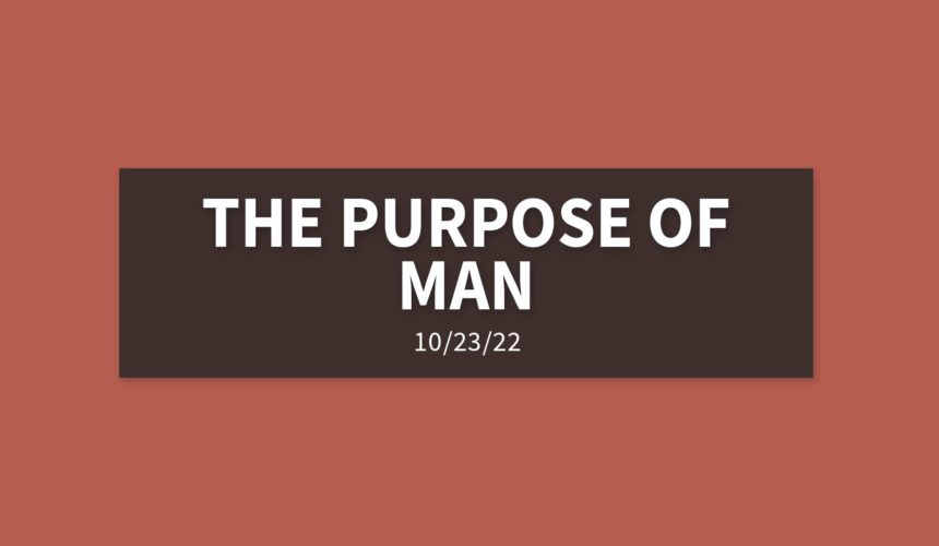 The Purpose of Man | Sunday, October 23, 2022 | Gary Zamora
