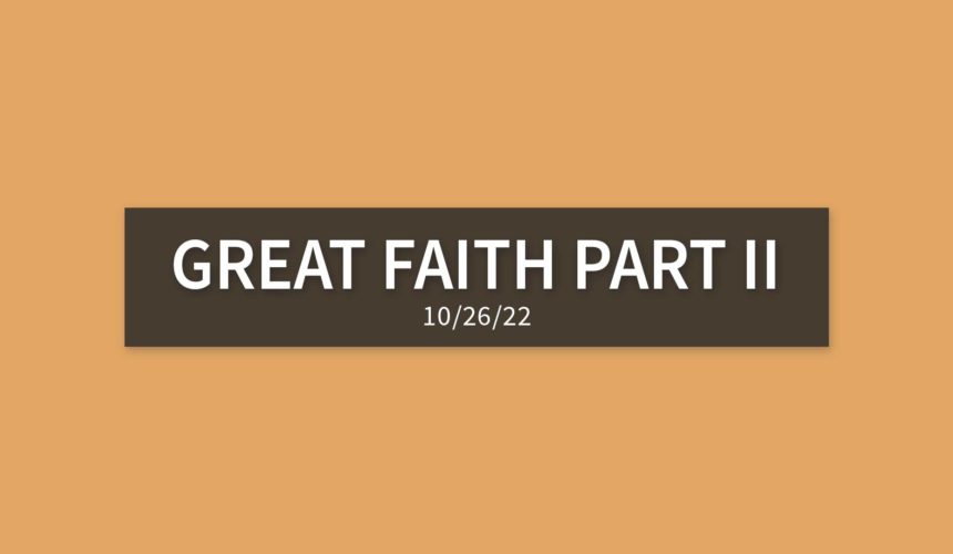 Great Faith Part II | Wednesday, October 26, 2022 | Gary Zamora