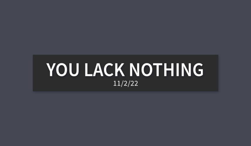 You Lack Nothing | Wednesday, November 2, 2022 | Gary Zamora