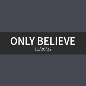 Only Believe | Sunday, November 20, 2022 | Gary Zamora