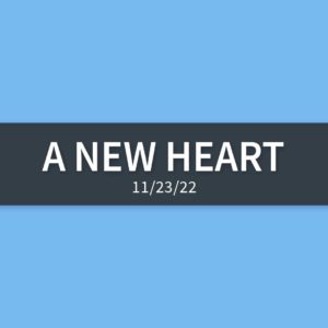 A New Heart | Wednesday, November 23, 2022 | Gary Zamora