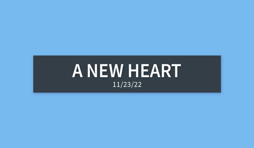 A New Heart | Wednesday, November 23, 2022 | Gary Zamora