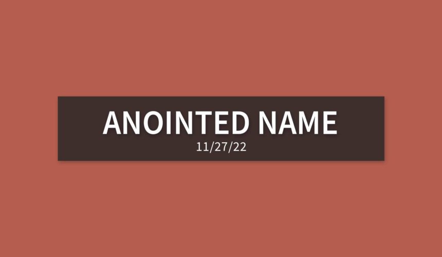 Anointed Name | Sunday, November 27, 2022 | Gary Zamora