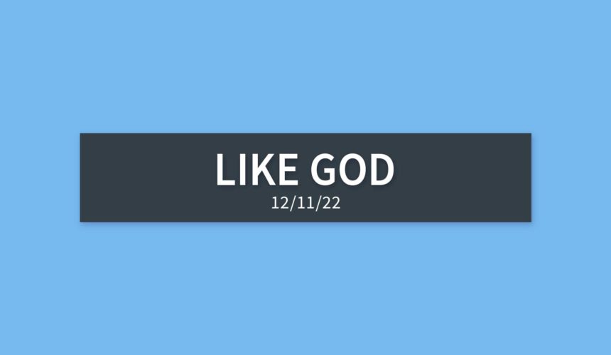 Like God | Sunday, December 11, 2022 | Gary Zamora