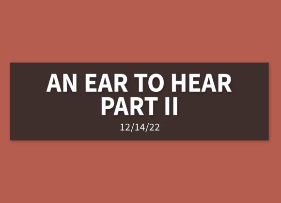 An Ear to Hear Part II | Wednesday, December 14, 2022 | Gary Zamora