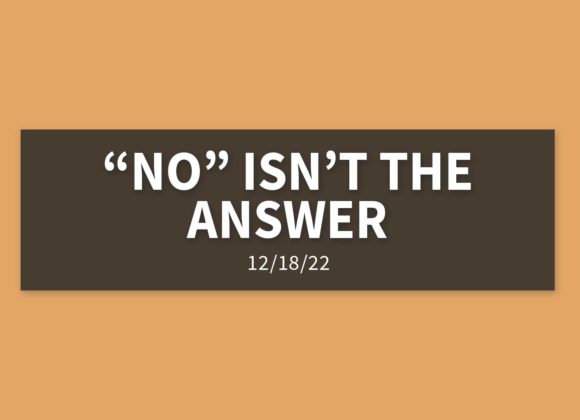 “No” Isn’t the Answer | Sunday, December 18, 2022 | Gary Zamora