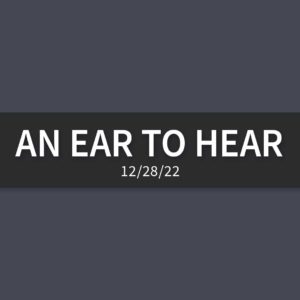 An Ear to Hear [Rebroadcast] | Wednesday, December 28, 2022 | Gary Zamora