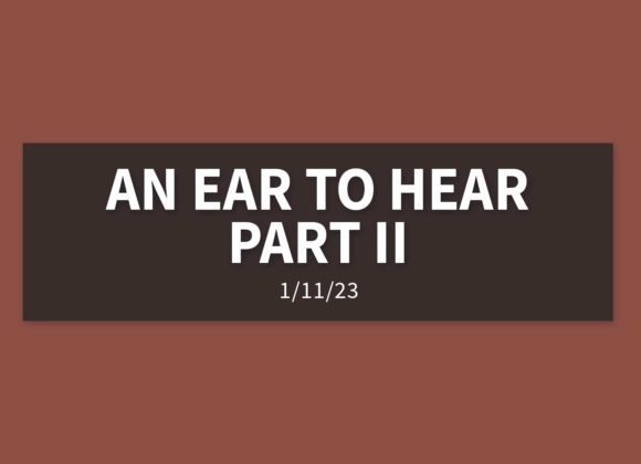 An Ear to Hear Part II [Rebroadcast] | Wednesday, January 11, 2023 | Gary Zamora