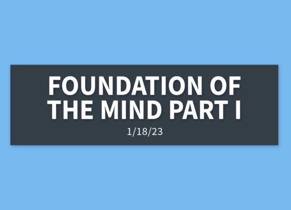 Foundation of the Mind Part I | Wednesday, January 18, 2023 | Gary Zamora