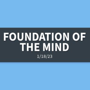 Foundation of the Mind | Wednesday, January 18, 2023 | Gary Zamora