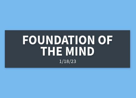 Foundation of the Mind | Wednesday, January 18, 2023 | Gary Zamora Foundation of the Mind | Wednesday, January 18, 2023 | Gary Zamora