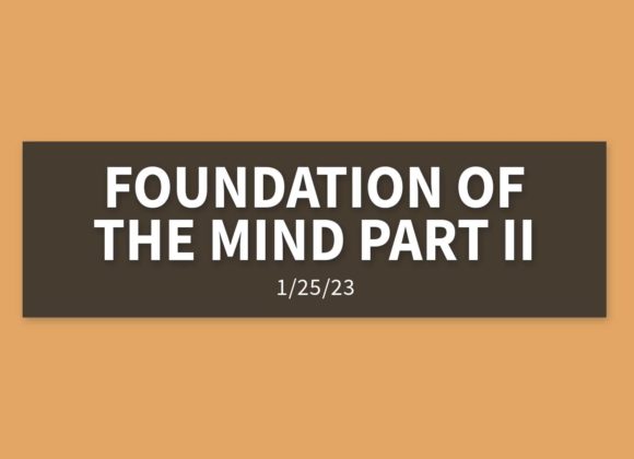 Foundation of the Mind Part II | Wednesday, January 25, 2023 | Gary Zamora