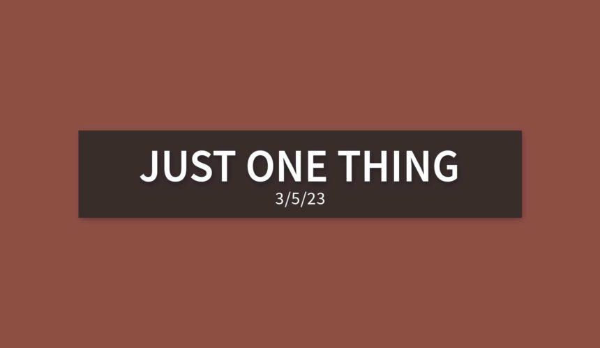 Just One Thing | Sunday, March 5, 2023 | Gary Zamora
