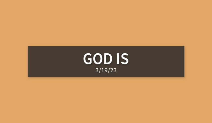 God Is | Sunday, March 19, 2023 | Gary Zamora