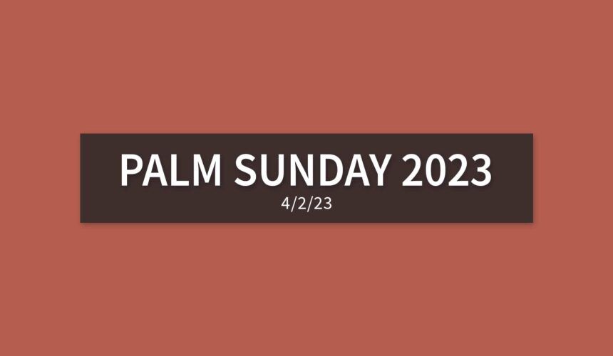 Palm Sunday 2023 | Sunday, April 2, 2023 | Gary Zamora