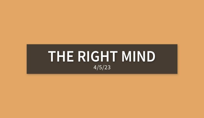 The Right Mind | Wednesday, April 5, 2023 | Gary Zamora