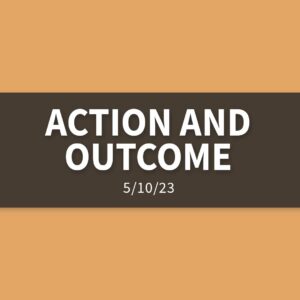 Action and Outcome | Wednesday, May 10, 2023 | Gary Zamora