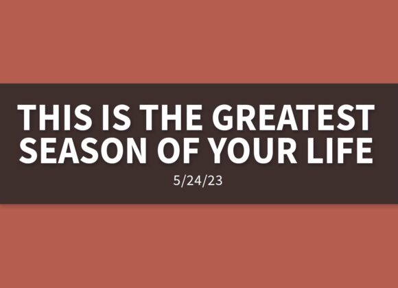 This is the Greatest Season of Your Life | Wednesday, May 24, 2023 | Gary Zamora