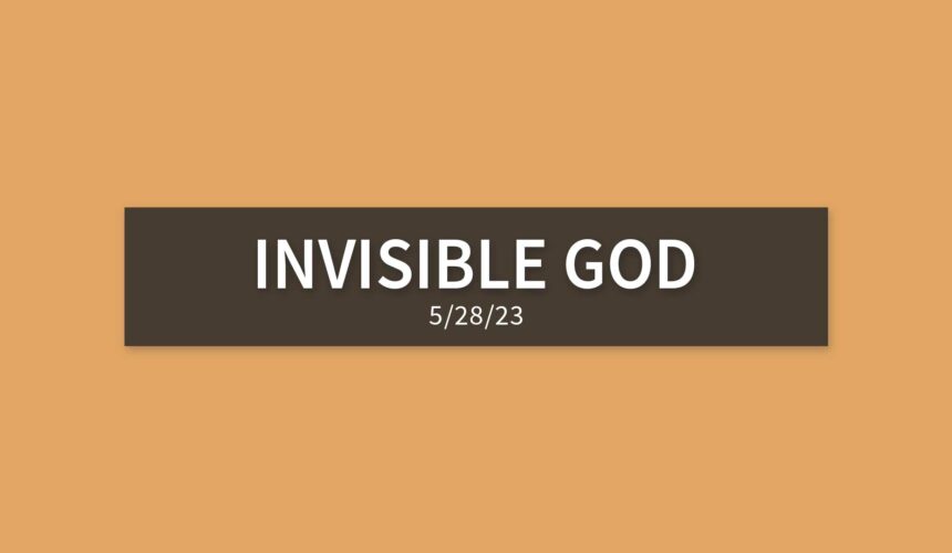 Invisible God | Sunday, May 28, 2023 | Gary Zamora