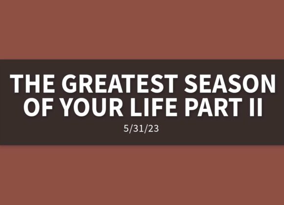 The Greatest Season of Your Life Part II | Wednesday, May 31, 2023 | Gary Zamora