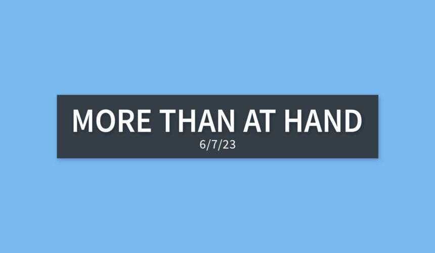 More Than at Hand | Wednesday, June 7, 2023 | Gary Zamora