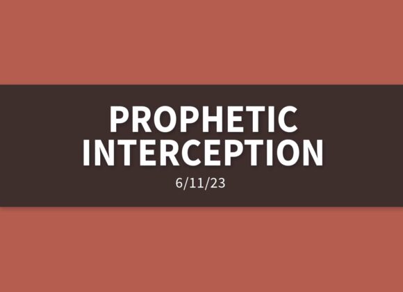 Prophetic Interception | Sunday, June 11, 2023 | Gary Zamora